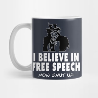 Freedom Of Speech, Free Speech - Now Shut Up Mug